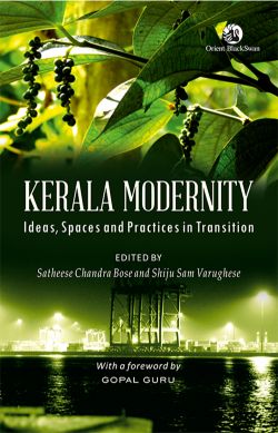 Orient Kerala Modernity: Ideas, Spaces and Practices in Transition